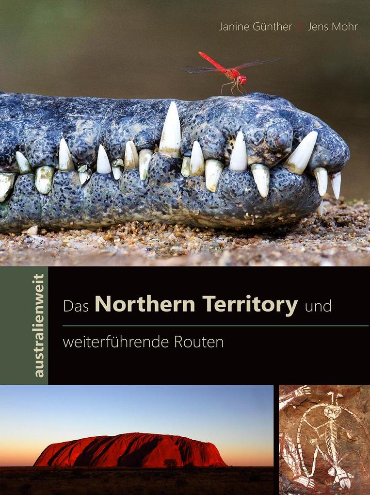 Das Northern Territory und weiterführende Routen - Janine Günther/ Jens Mohr