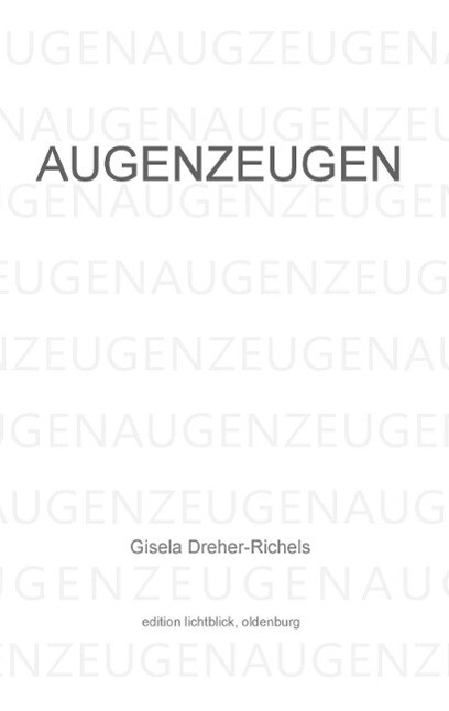 Augenzeugen - Gisela Dreher-Richels