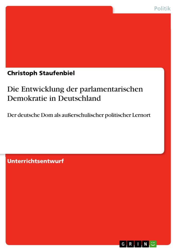 Die Entwicklung der parlamentarischen Demokratie in Deutschland - Christoph Staufenbiel