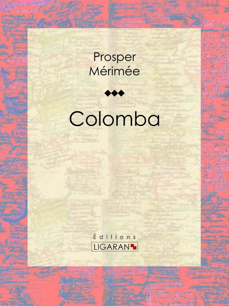 Colomba - Prosper Mérimée/ Ligaran