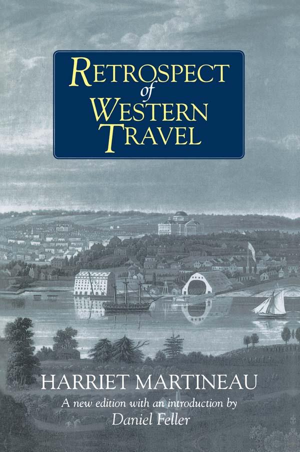Retrospect of Western Travel - Harriet Martineau/ Daniel Feller