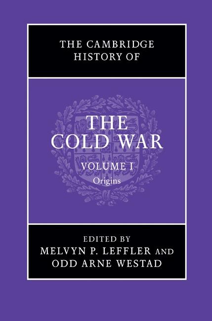 Cambridge History of the Cold War: Volume 1 Origins