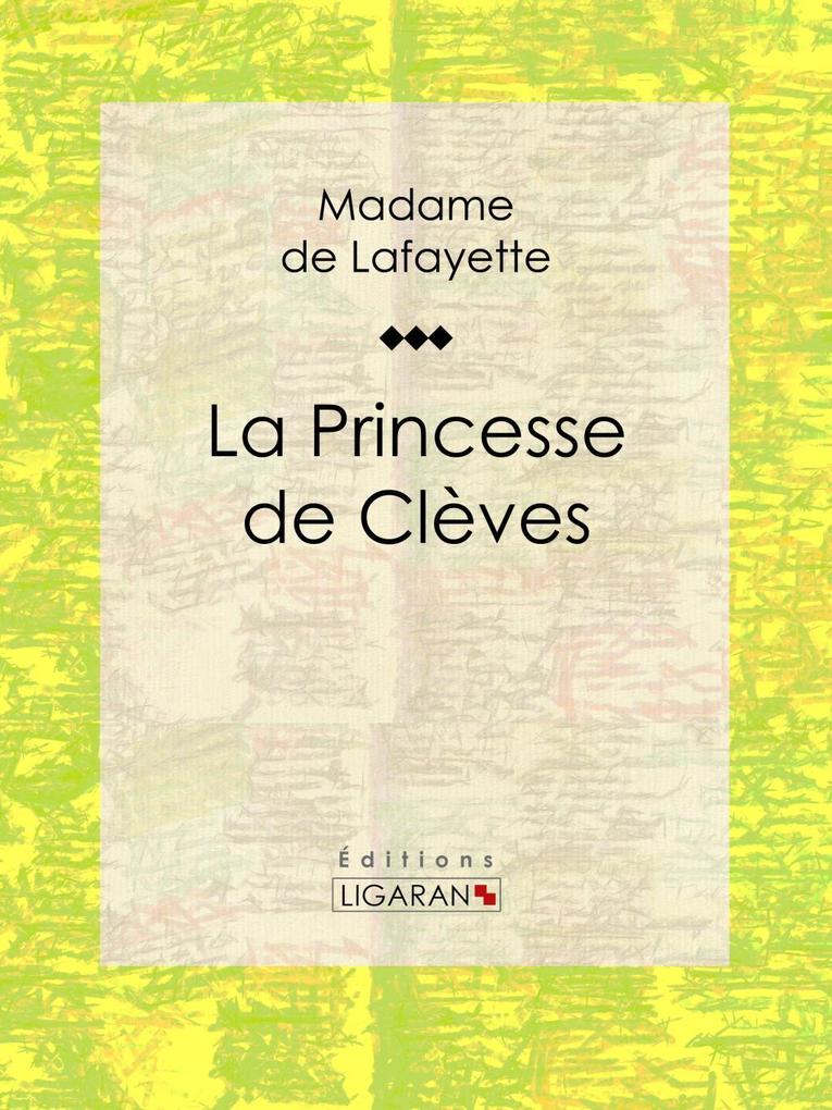 La Princesse de Clèves - Madame de Lafayette/ Ligaran