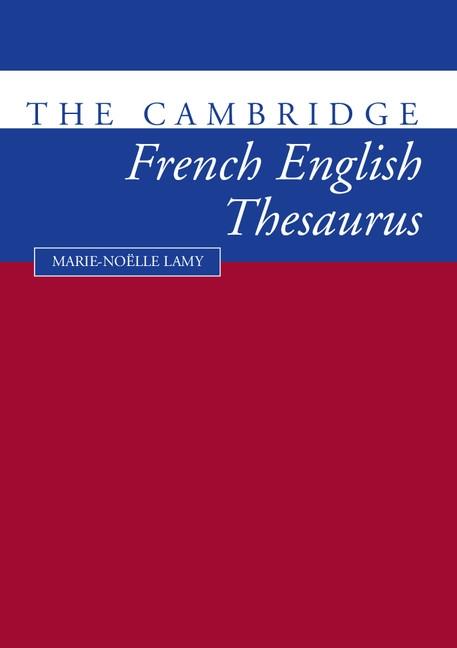 Cambridge French-English Thesaurus - Marie-Noklle Lamy