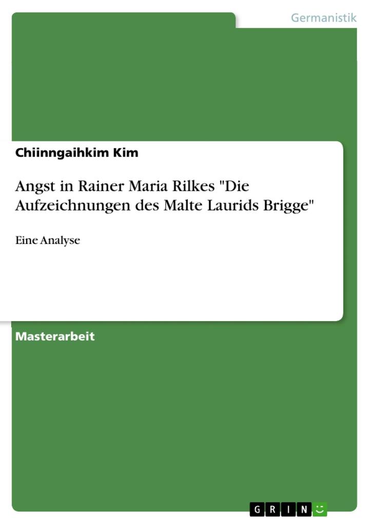 Angst in Rainer Maria Rilkes Die Aufzeichnungen des Malte Laurids Brigge - Chiinngaihkim Kim