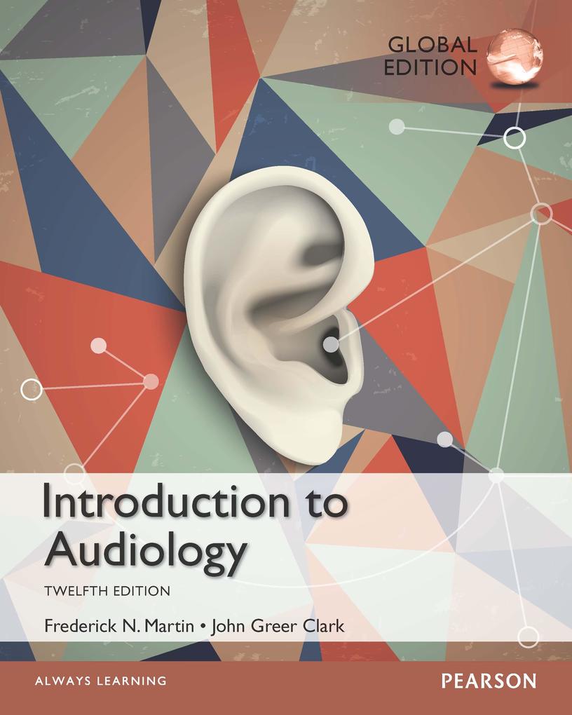 Introduction to Audiology Global Edition - Frederick N. Martin/ John Greer Clark
