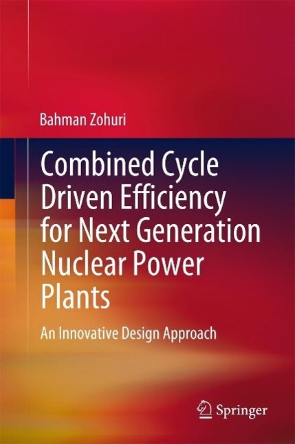 Combined Cycle Driven Efficiency for Next Generation Nuclear Power Plants - Bahman Zohuri