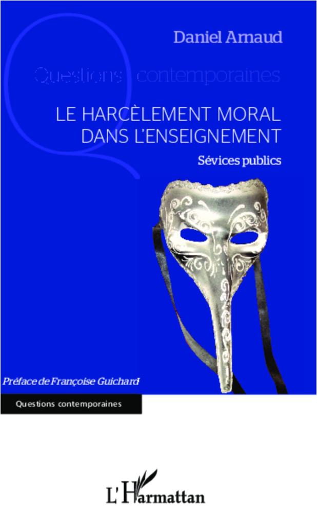 Le harcelement moral dans l'enseignement - Daniel Arnaud Daniel Arnaud
