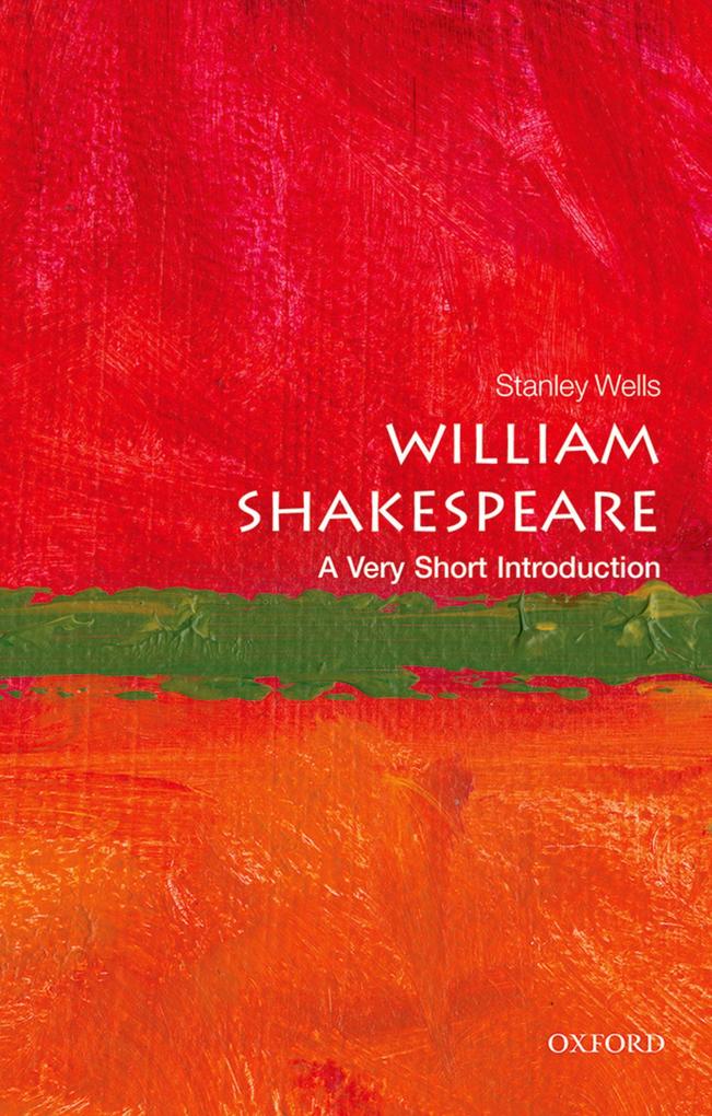 William Shakespeare: A Very Short Introduction - Stanley Wells