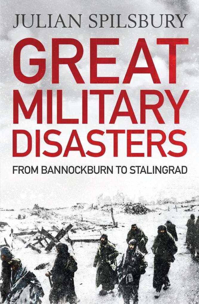 Great Military Disasters - Julian Spilsbury