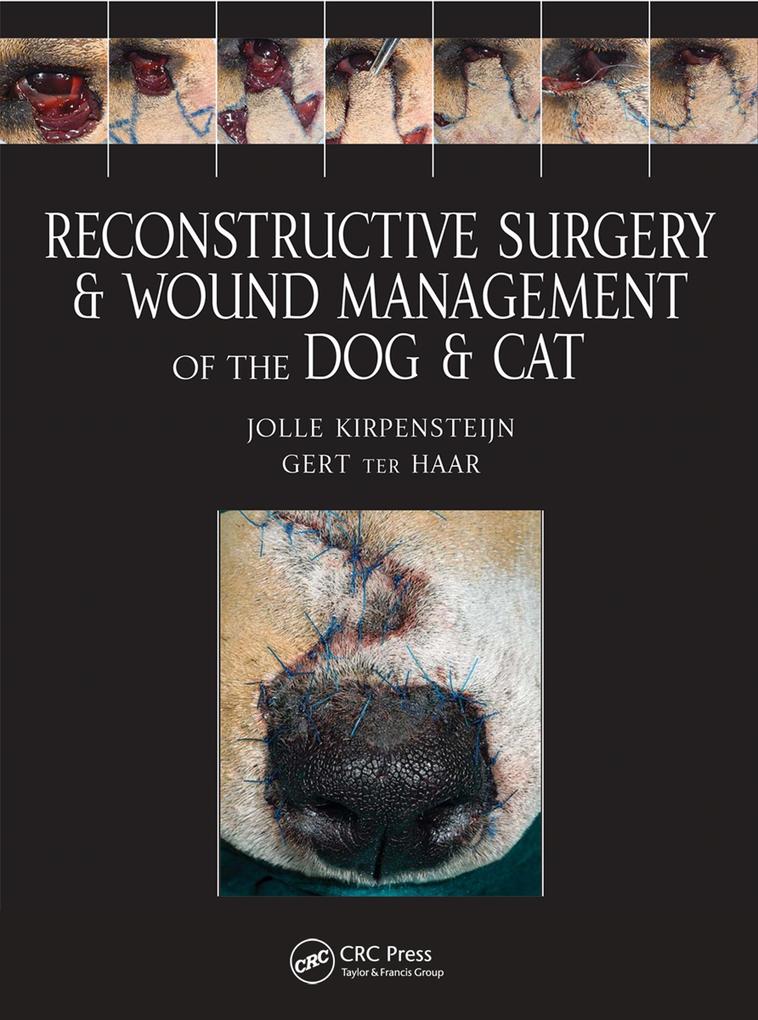 Reconstructive Surgery and Wound Management of the Dog and Cat - Jolle Kirpensteijn/ Gert Ter Haar