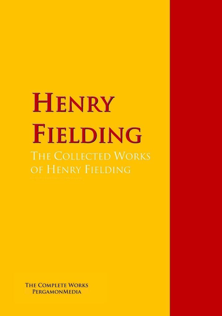 The Collected Works of Henry Fielding - Henry M. Field/ Conny Keyber/ Harry A. Lewis/ Austin Dobson/ Henry Fielding