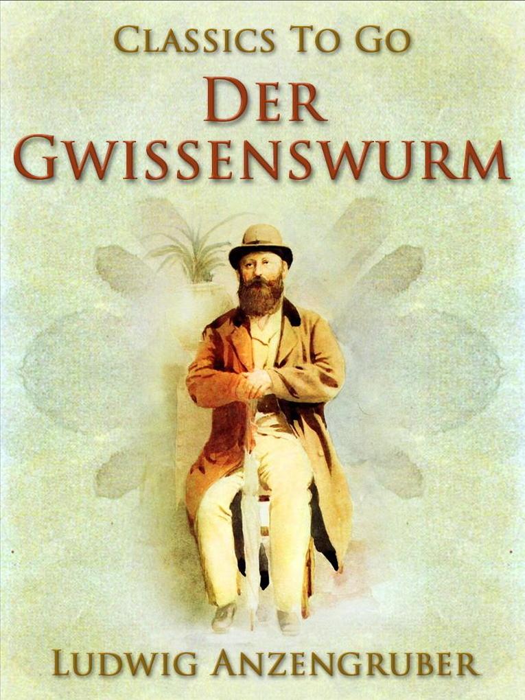 Der Gwissenswurm - Ludwig Anzengruber