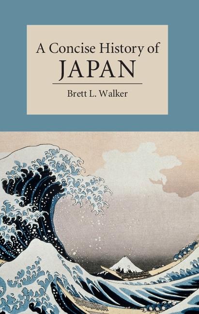 Concise History of Japan - Brett L. Walker