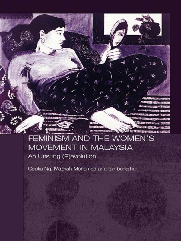 Feminism and the Women's Movement in Malaysia - Maznah Mohamad/ Cecilia Ng/ tan beng Hui