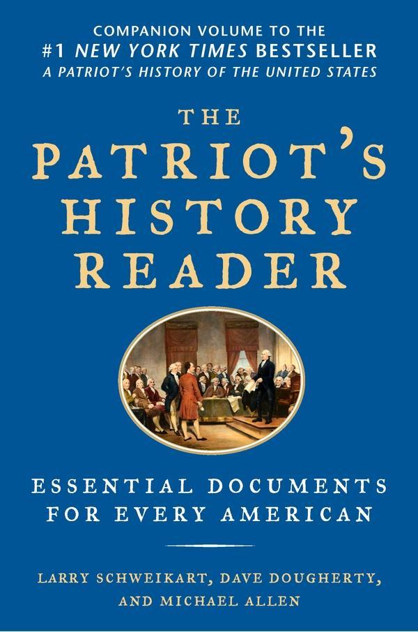 The Patriot's History Reader - Larry Schweikart/ Michael Allen/ Dave Dougherty