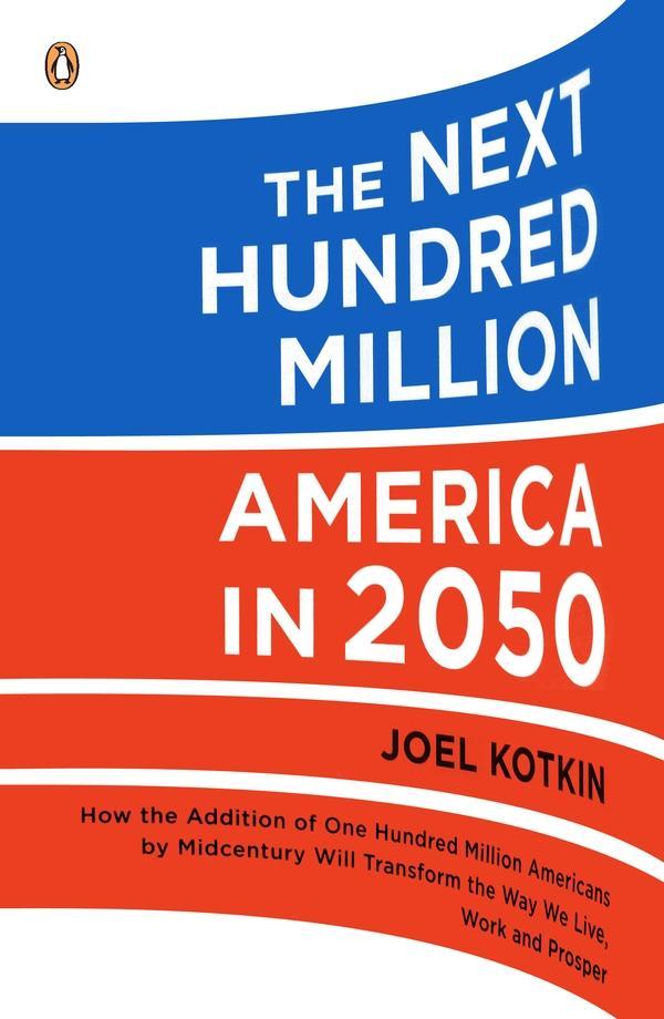 The Next Hundred Million - Joel Kotkin