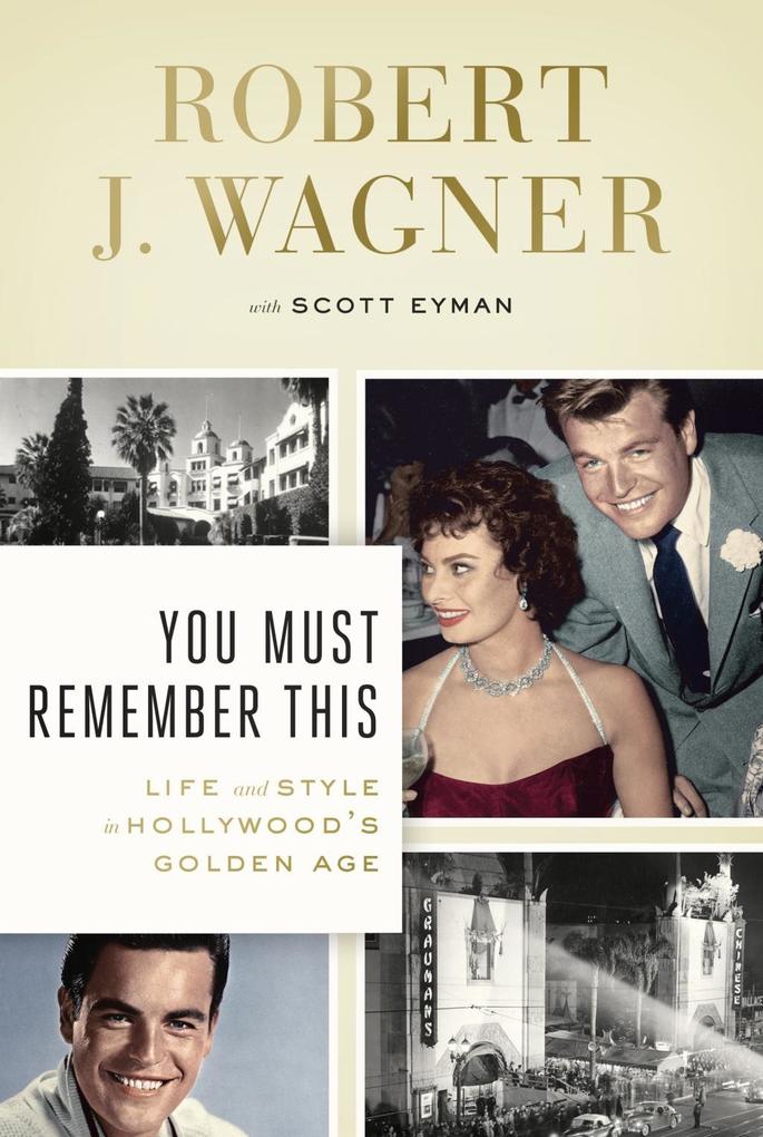 You Must Remember This - Robert J. Wagner/ Scott Eyman