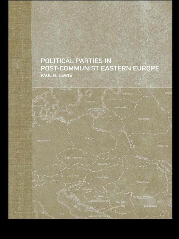 Political Parties in Post-Communist Eastern Europe - Paul Lewis