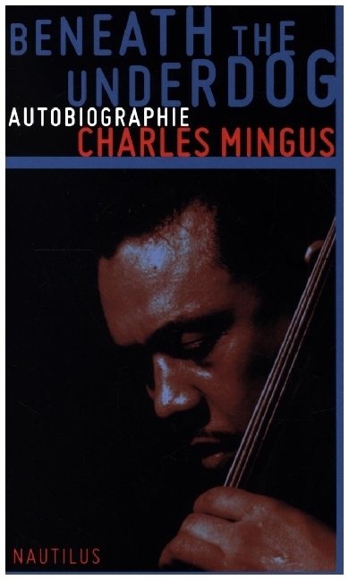 Edition Nautilus Schwarz Beneath The Underdog, Belletristik Von Charles Mingus - Bild 5