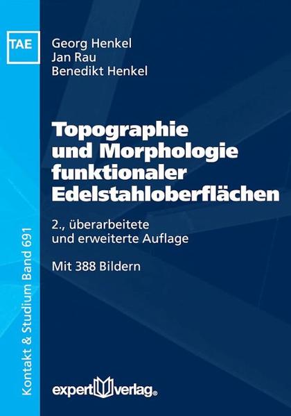 Topographie und Morphologie funktionaler Edelstahloberflächen - Georg Henkel/ Jan Rau/ Benedikt Henkel