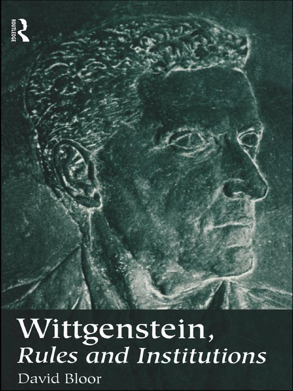 Wittgenstein Rules and Institutions - David Bloor