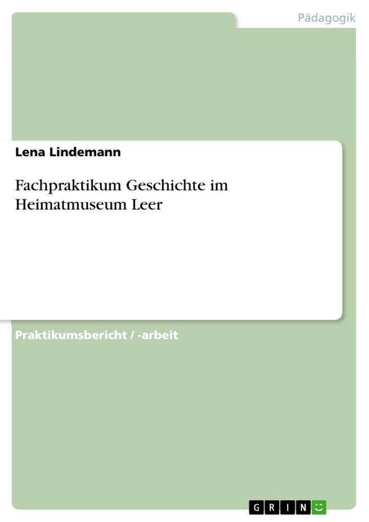 Fachpraktikum Geschichte im Heimatmuseum Leer - Lena Lindemann