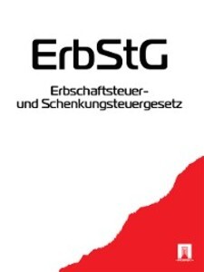 Erbschaftsteuer und Schenkungsteuergesetz als eBook von Deutschland
