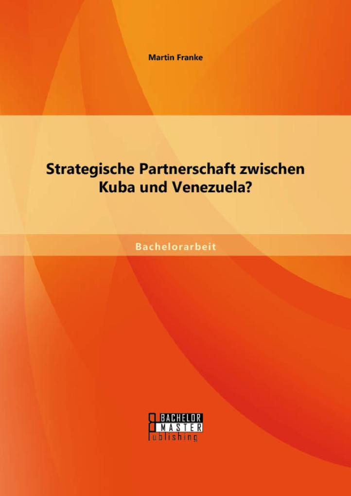 Strategische Partnerschaft zwischen Kuba und Venezuela? - Martin Franke