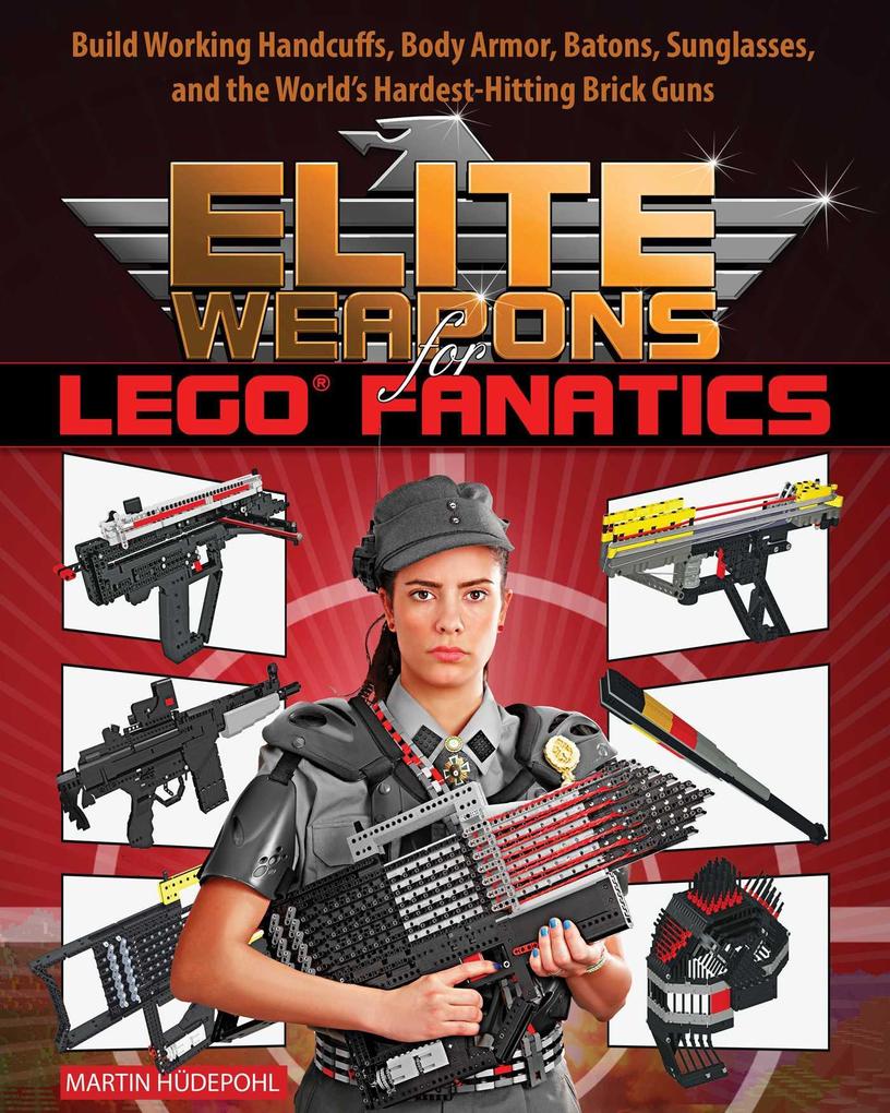 Elite Weapons for LEGO Fanatics - Martin Hüdepohl
