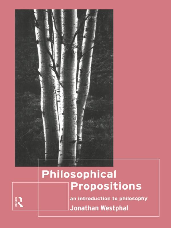 Philosophical Propositions - Jonathan Westphal