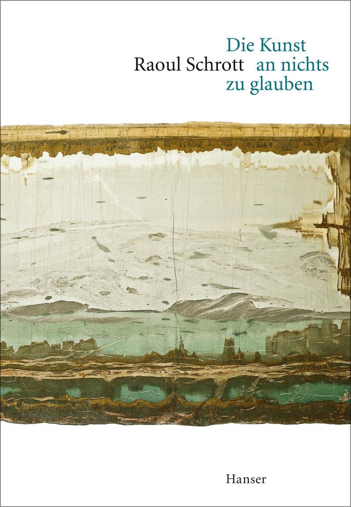 Die Kunst an nichts zu glauben Raoul Schrott Schrott, Raoul: - Bild 7