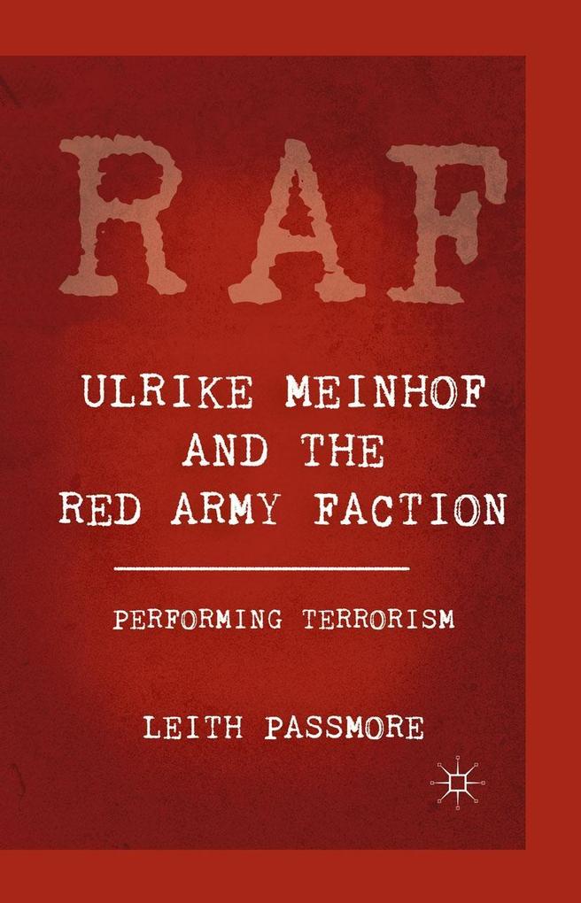 Ulrike Meinhof and the Red Army Faction - L. Passmore
