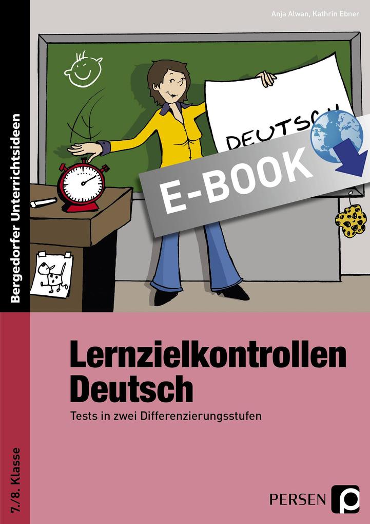 Lernzielkontrollen Deutsch 7./8. Klasse - Kathrin Ebner/ Anja Alwan