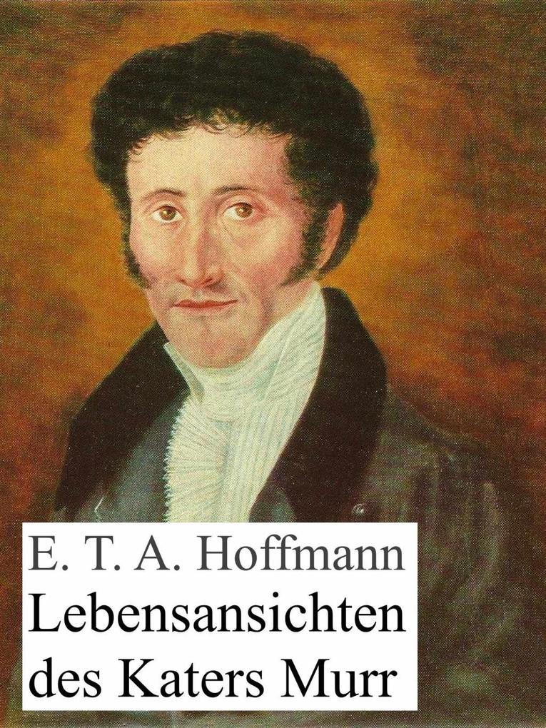 Lebensansichten des Katers Murr - E. T. A. Hoffmann