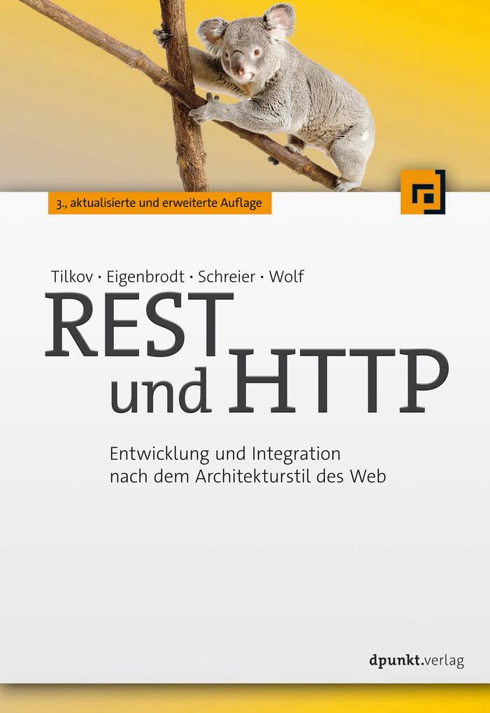 REST und HTTP - Stefan Tilkov/ Martin Eigenbrodt/ Silvia Schreier/ Oliver Wolf
