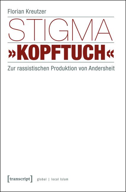 Stigma »Kopftuch« - Florian Kreutzer