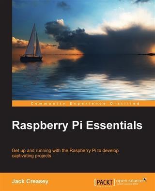 Raspberry Pi Essentials - Jack Creasey