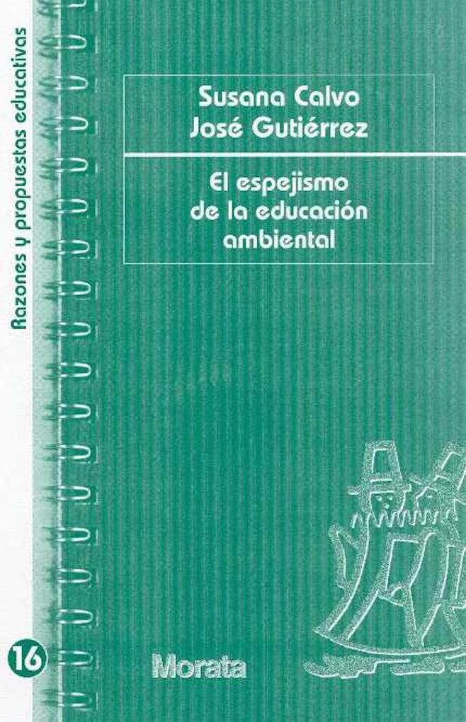 El espejismo de la educación ambiental - Susana Calvo/ José Gutiérrez