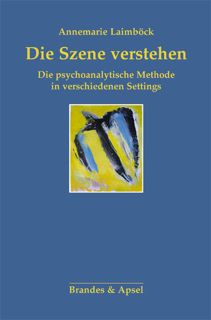Die Szene verstehen: Die psychoanalytische Methode in verschiedenen Settings - Bild 5
