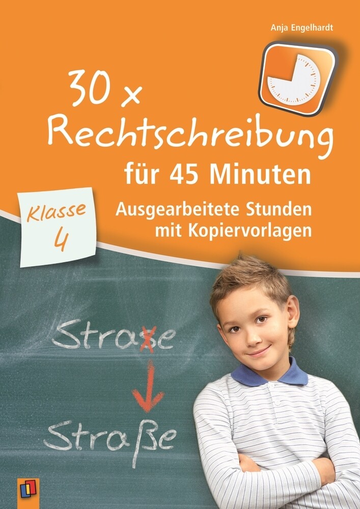 30 x Rechtschreibung für 45 Minuten - Klasse 4 - Anja Engelhardt