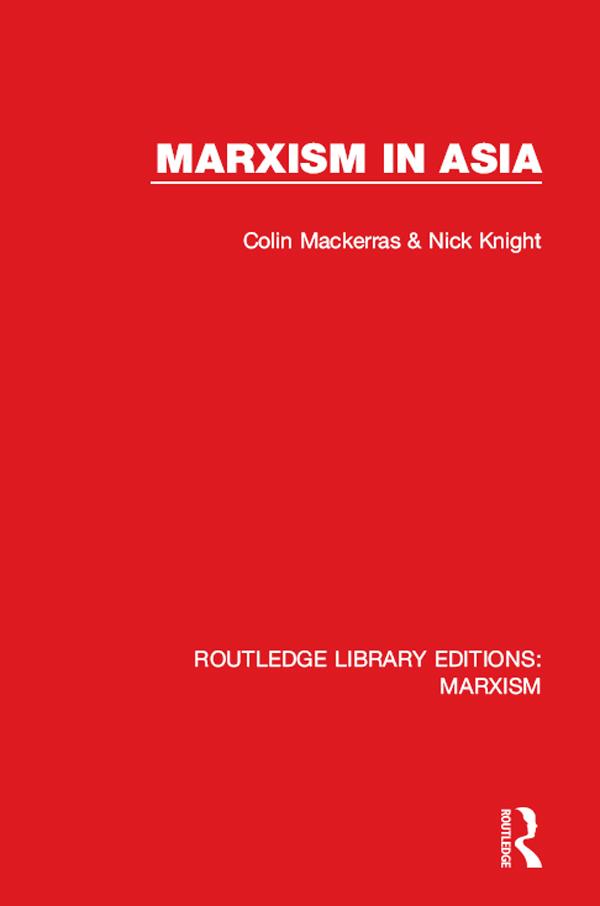 Marxism in Asia (RLE Marxism) - Colin Mackerras/ Nick Knight