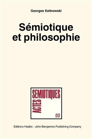 Semiotique et philosophie. (Semiotics and Philosophy) - Georges Kalinowski