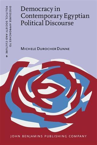 Democracy in Contemporary Egyptian Political Discourse als eBook von Michele Durocher Dunne - John Benjamins Publishing Company