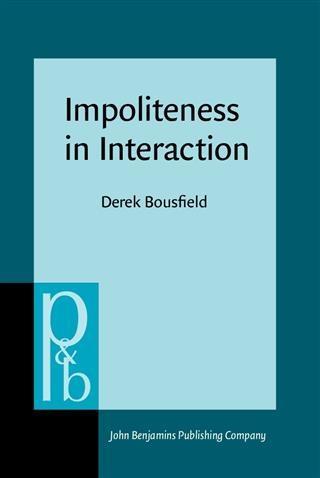 Impoliteness in Interaction - Derek Bousfield