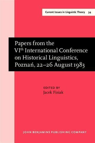 Papers from the VIth International Conference on Historical Linguistics Poznań 22-26 August 1983