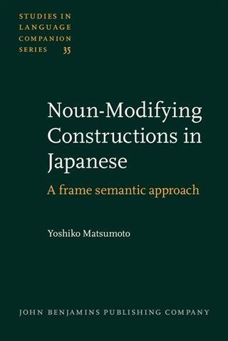 Noun-Modifying Constructions in Japanese - Yoshiko Matsumoto