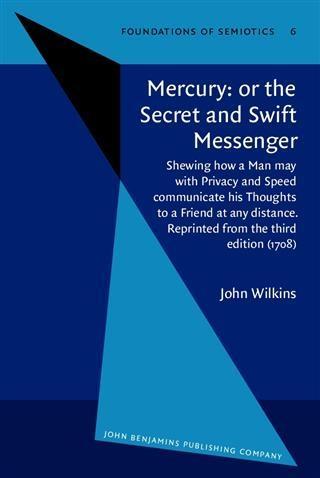 Mercury: or the Secret and Swift Messenger - John Wilkins