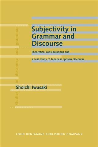 Subjectivity in Grammar and Discourse - Shoichi Iwasaki