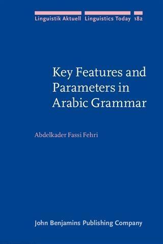 Key Features and Parameters in Arabic Grammar - Abdelkader Fassi Fehri